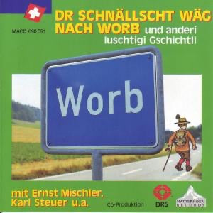 CD "Dr schnällscht Wäg nach Worb" von mit Ernst Mischler, Karl Steuer u.a.